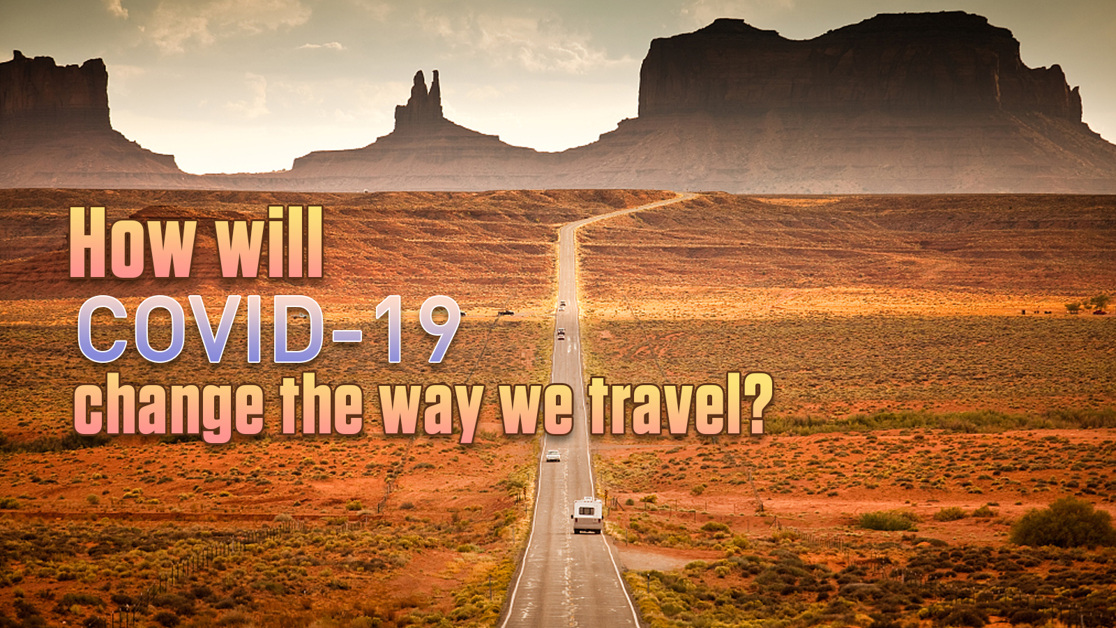 How will COVID-19 change the way we travel?